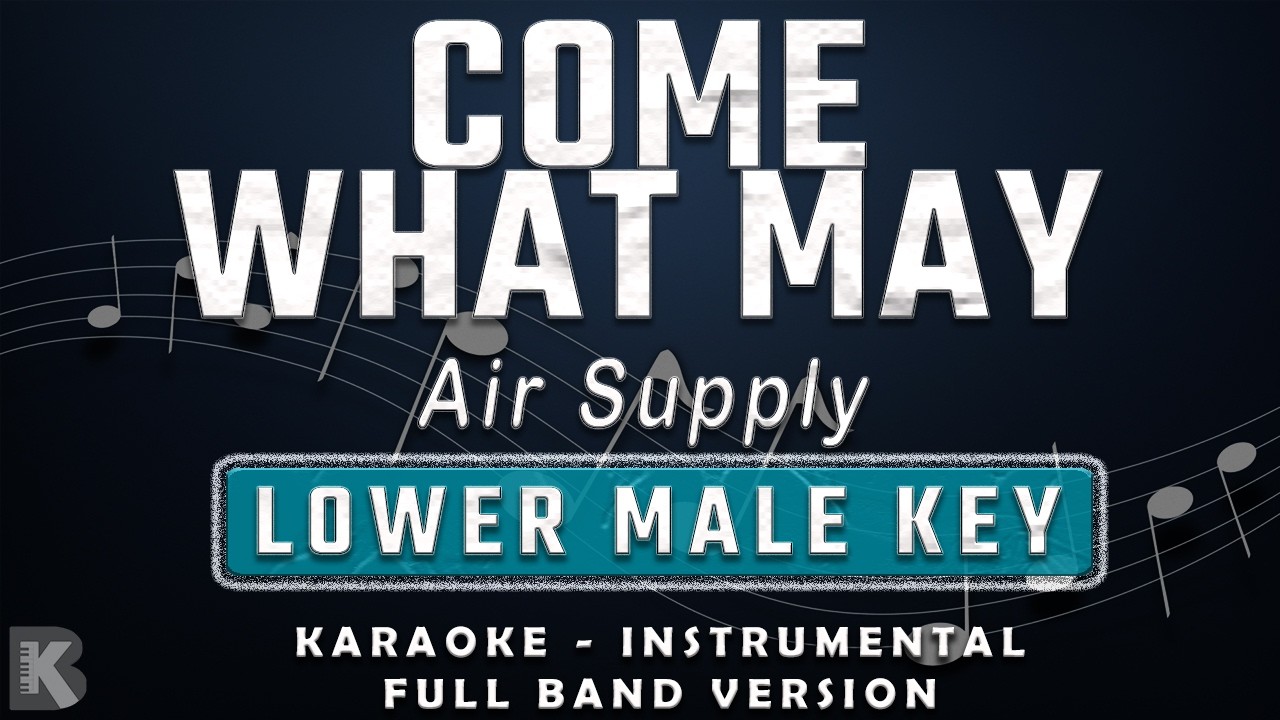 COME WHAT MAY - LOWER MALE KEY - FULL BAND KARAOKE - INSTRUMENTAL - AIR SUPPLY