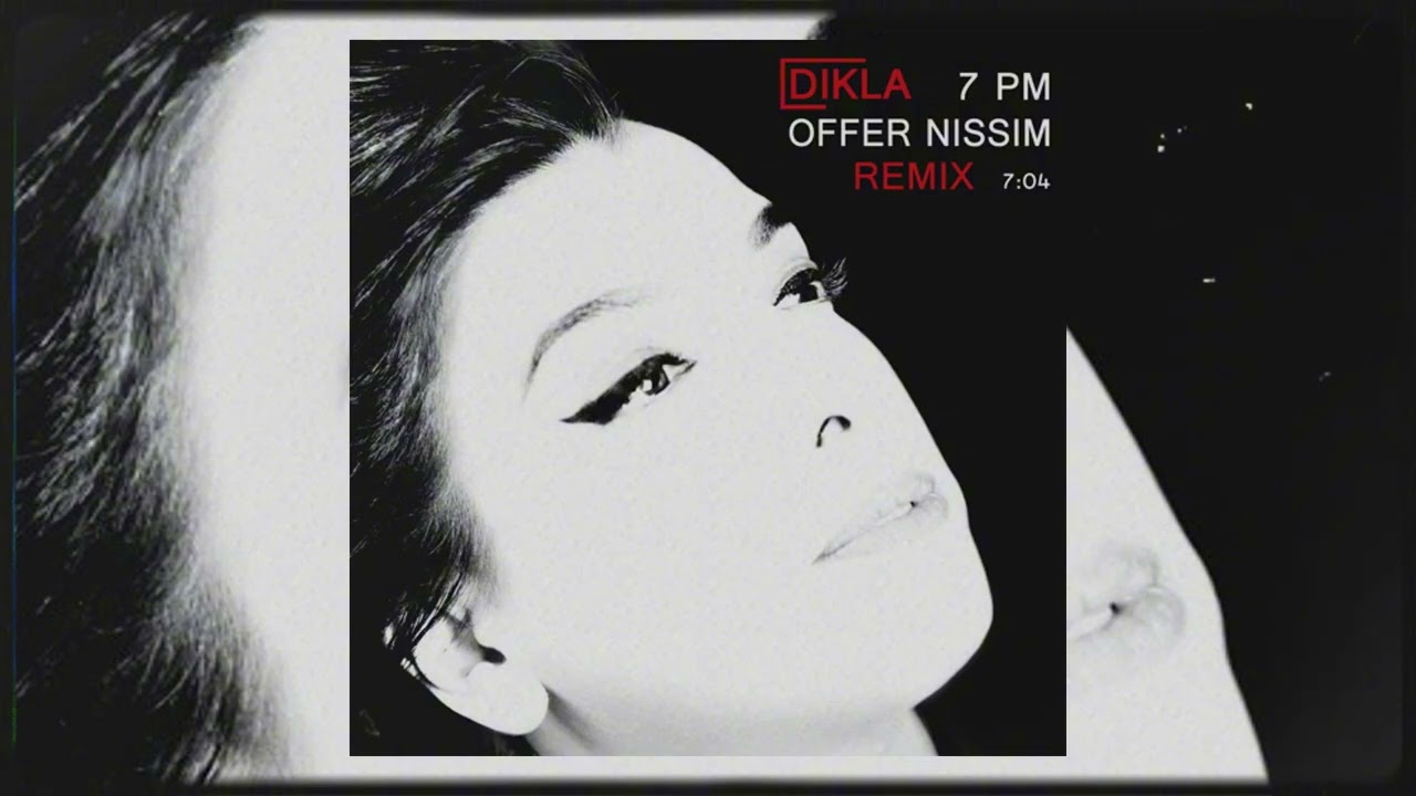 Dikla - 7 PM (Offer Nissim Remix)
