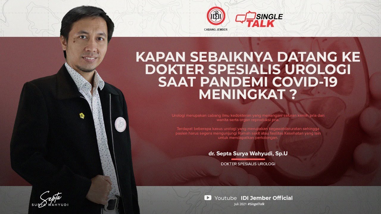 SINGLE TALK | KAPAN SEBAIKNYA DATANG KE DOKTER SPESIALIS UROLOGI SAAT PANDEMI COVID-19 MENINGKAT?