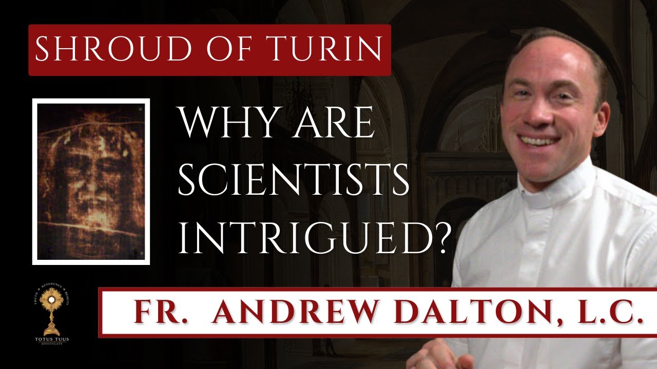 EP 9 | The Preponderance Evidence for the Man of the Shroud | Fr. Andrew Dalton L.C.