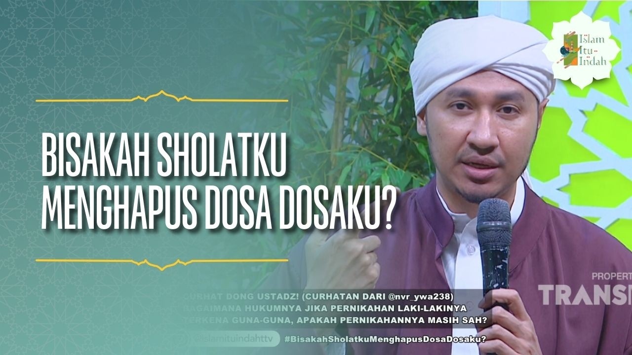 Bisakah Sholatku Menghapus Dosa Dosaku? - ISLAM ITU INDAH (21/02/26) P3
