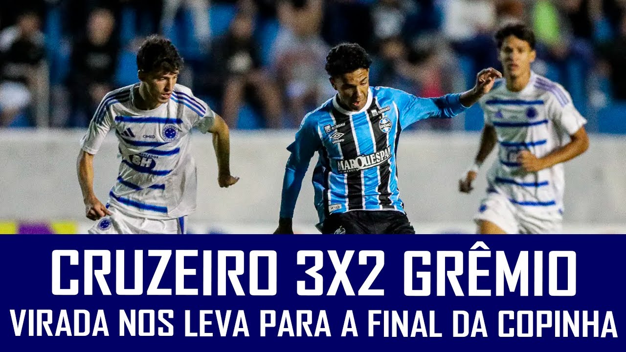 CRUZEIRO VIRA SOBRE O GRÊMIO E ESTÁ NA FINAL DA COPINHA 2026 - CRUZEIRO 3X2 GRÊMIO