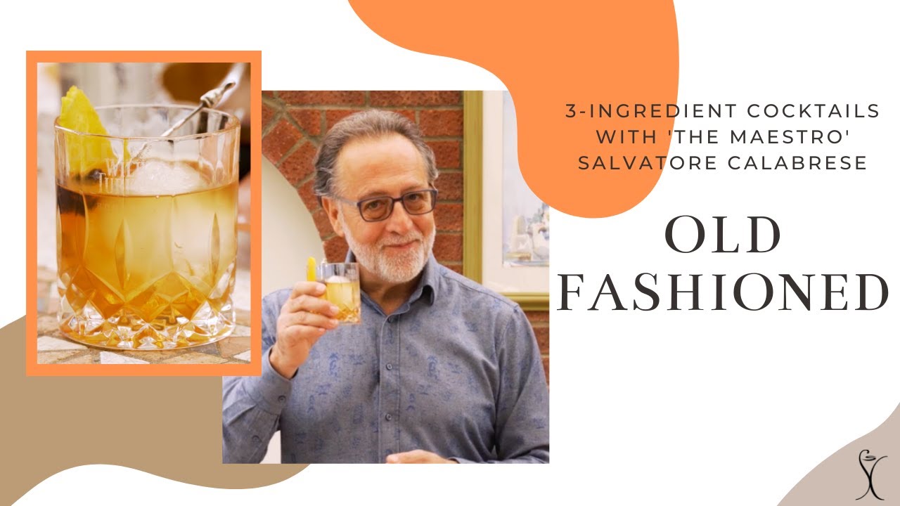 Old Fashioned -  3-Ingredient Cocktails series with The Maestro Salvatore Calabrese