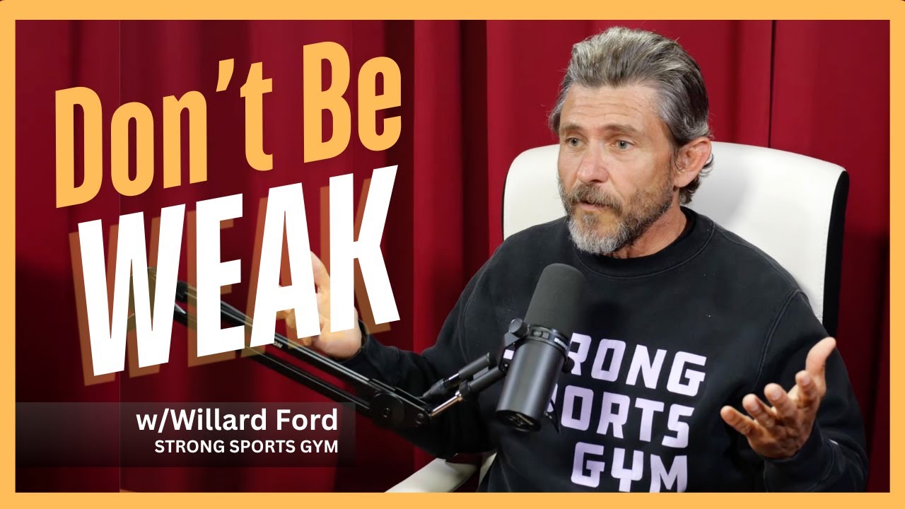 Don't Be Weak with Willard Ford | Strong Sports Gym