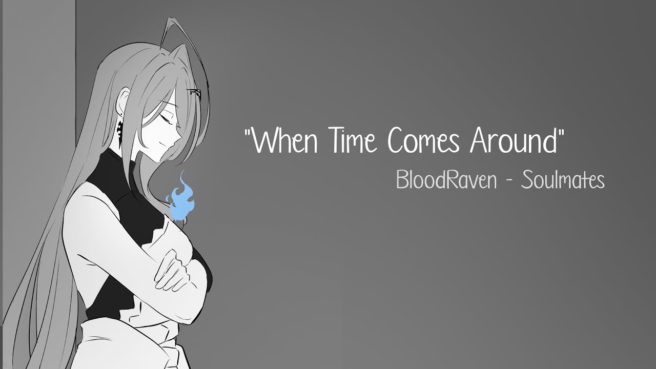 When Time Comes Around | BloodRaven【Soulmate Animatic】