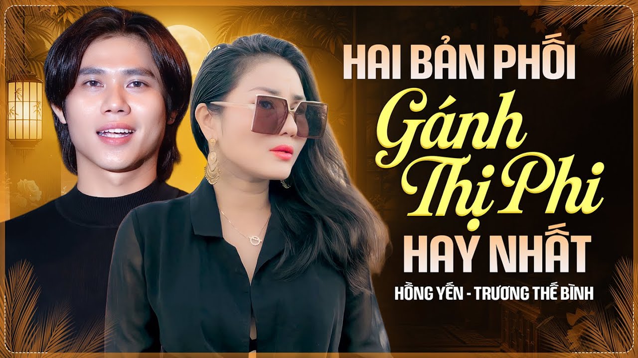 Hai Bản Phối G&Aacute;NH THỊ PHI Hay Nhất | Giọng Ca Nhạc Đời Kh&ocirc;ng Thể Bỏ Qua