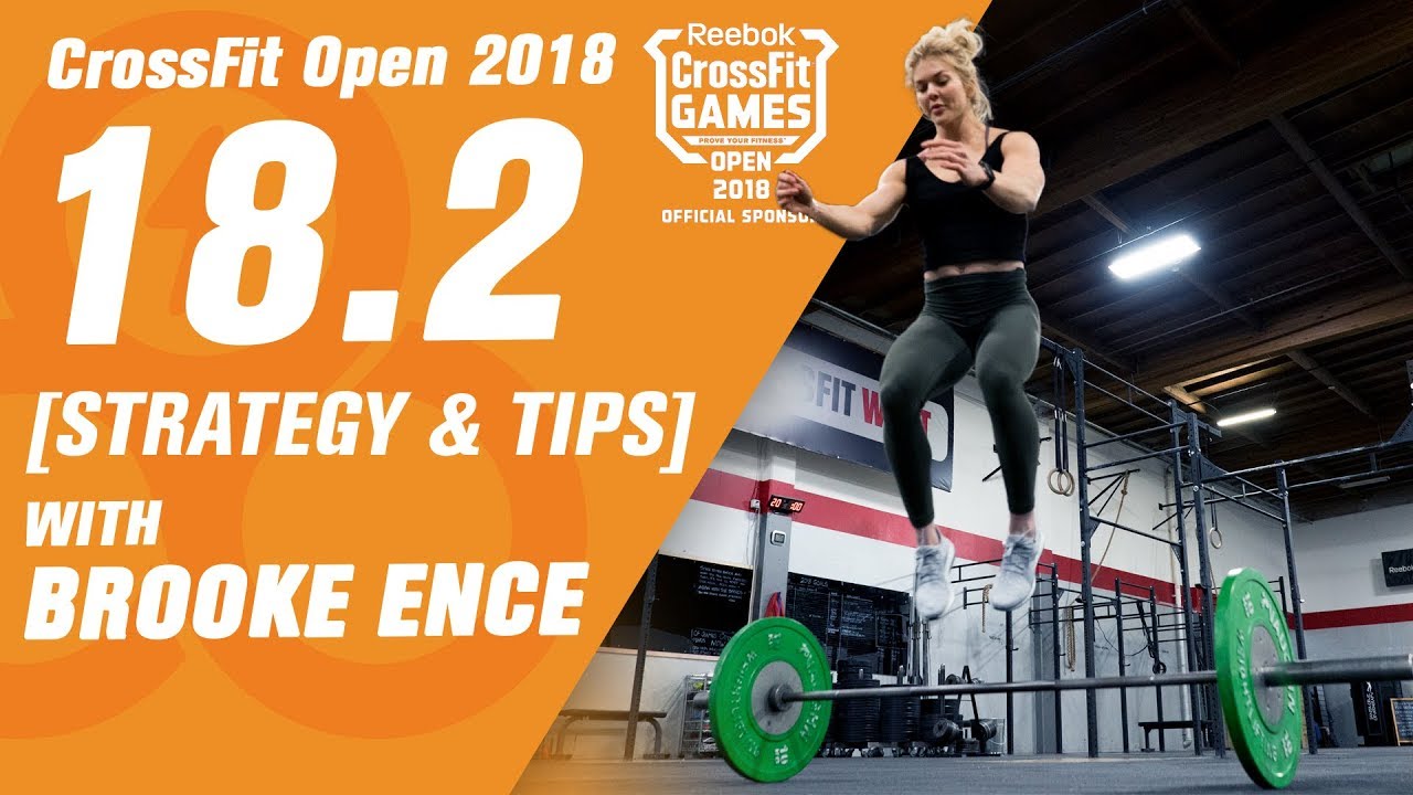 CrossFit Open 18.2 Workout 2018 - Tips, Tricks, and Strategies featuring Brooke Ence