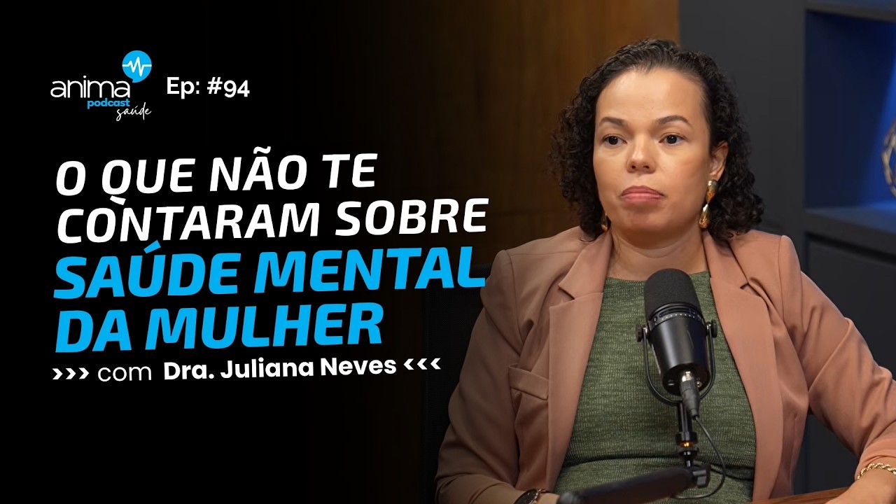 SAÚDE da MULHER: O que não te contaram sobre hormônios e emoções | Ep #94 | com Dra. Juliana Neves