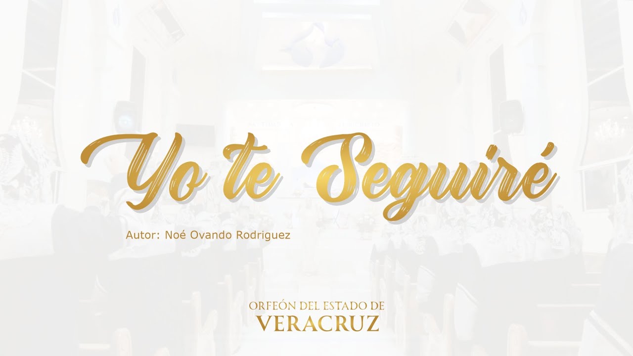 Yo te Seguiré | LLDM | Orfeón del Estado de Veracruz