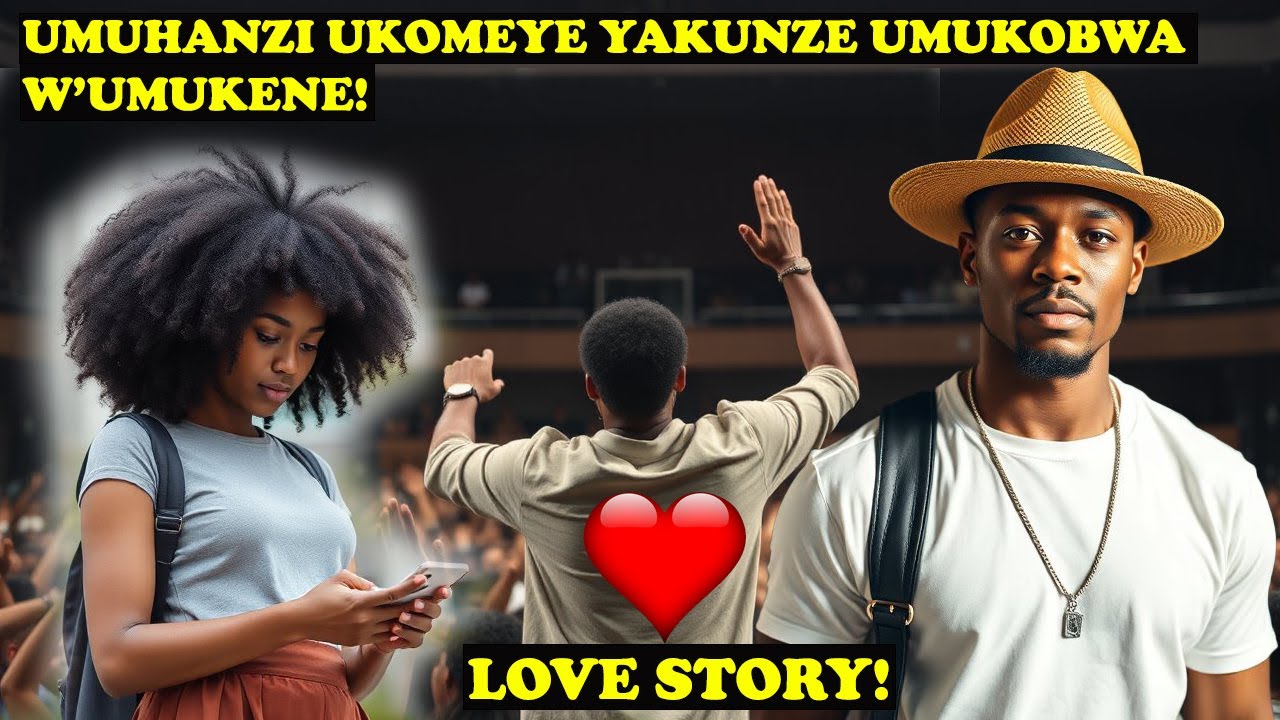 ❤️YAKUNZE UMUKOBWA W'UMUKENE ARI UMUHANZI W'ICYAMAMARE🫢YAMUHINDURIYE UBUZIMA🥰YARI ASUZUGURITSE💔