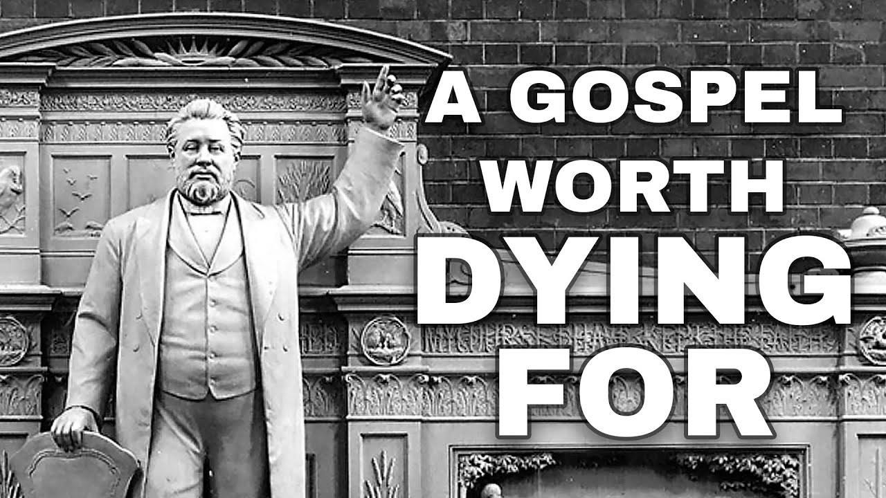 A Gospel Worth Dying For  — A CH Spurgeon Sermon on Acts 20:24
