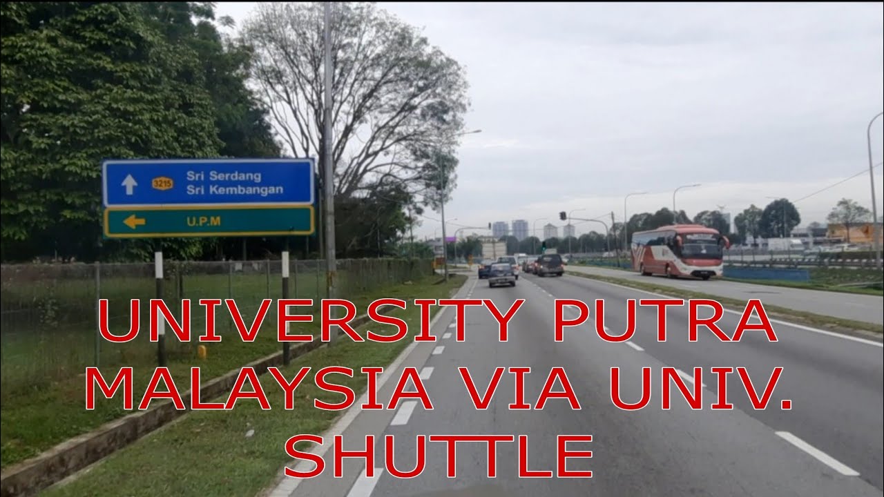GOING TO UNIVERSITY PUTRA MALAYSIA VIA UNIV. SHUTTLE