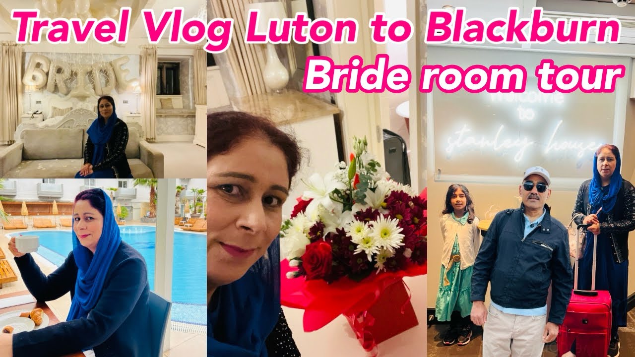 Travel Vlog From Luton To Blackburn | Stanley House Hotel Room Tour In Blackburn | Bridal Room Tour,