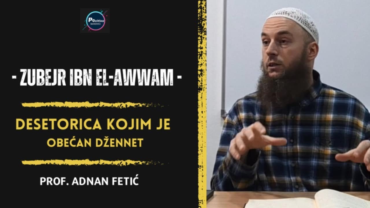 Adnan Fetić,prof. | Desetorica kojima je obećan džennet | (Zubejr ibn el-Awwam) |