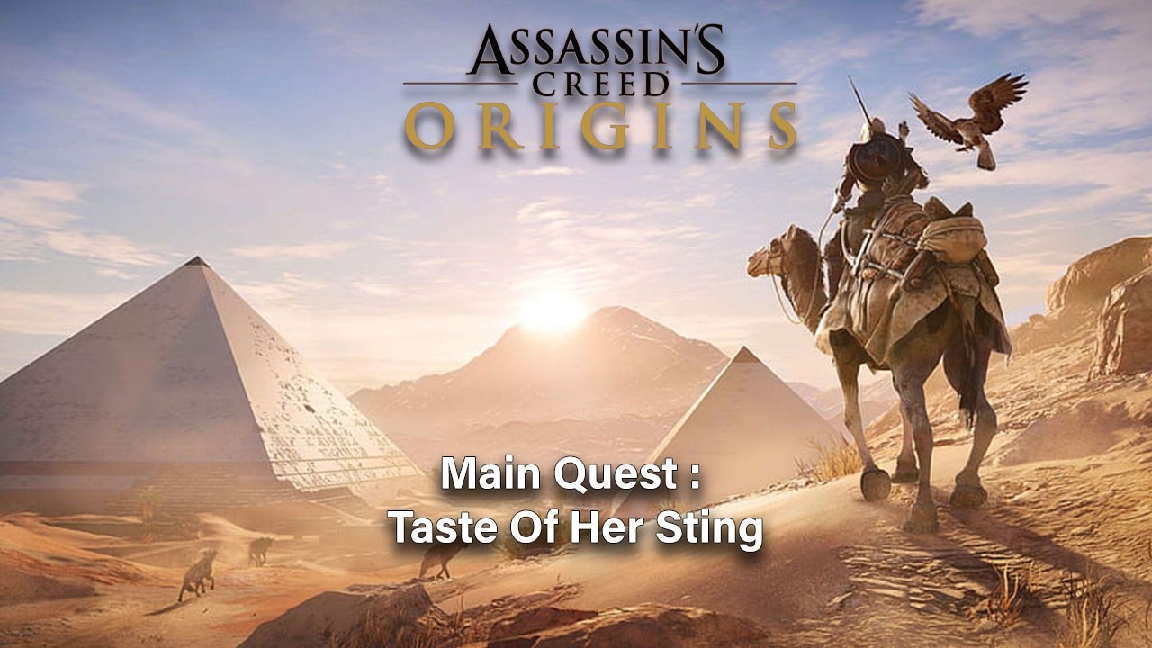 Assassin's Creed Origins :  Main Quest : Taste Of Her Sting