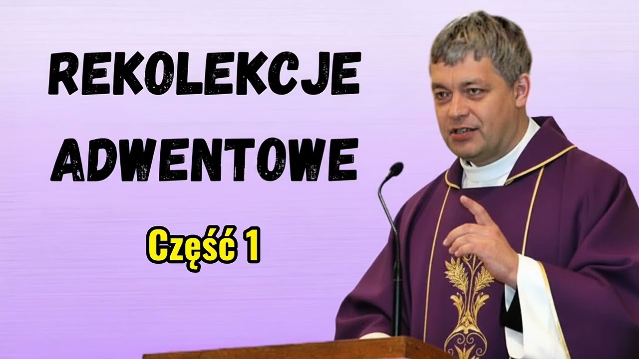 Ks. Piotr Pawlukiewicz - Rekolekcje adwentowe część 1