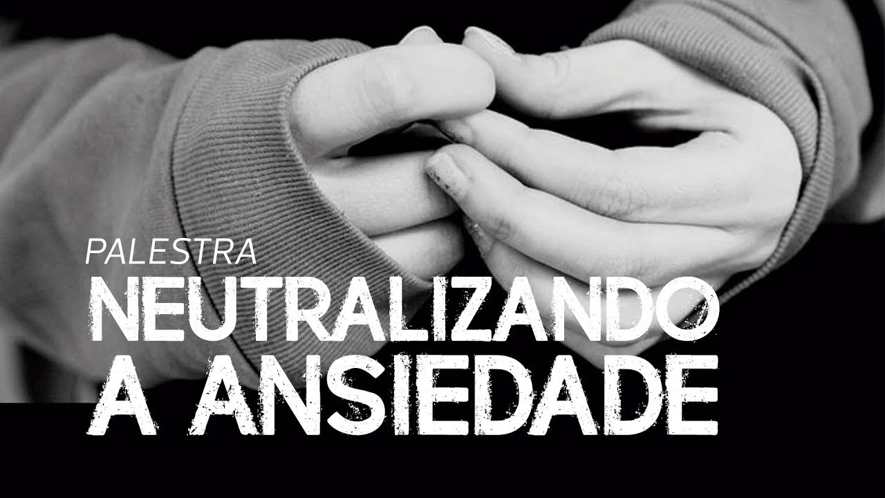 Palestra Neutralizando a Ansiedade - Karine Rizzardi