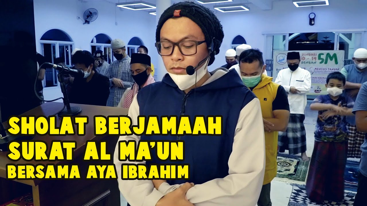 SURAT AL MA'UN - AYA IBRAHIM | SHOLAT BERJAMAAH MASJID AL FATTAH