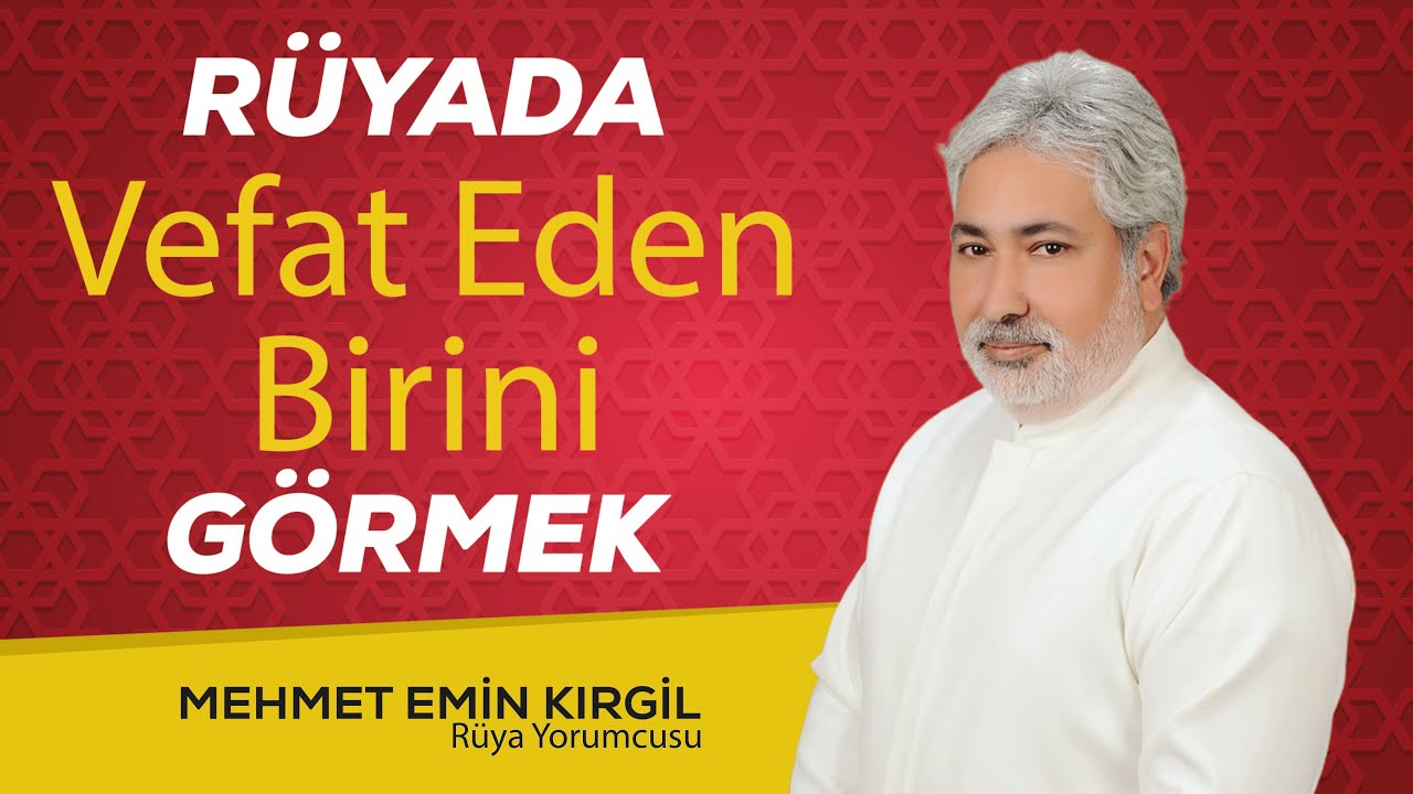 RÜYADA SÜREKLİ VEFAT EDEN BİRİNİ  GÖRMEK