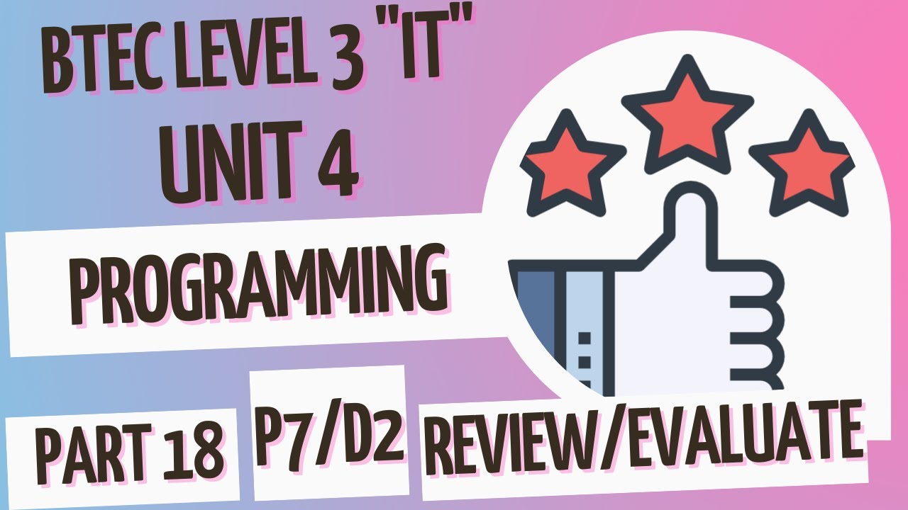 BTEC Level 3 IT - Unit 4 - Programming - Part 18 - B&C - P7/D2 (REVIEW & EVALUATE PROGRAM)