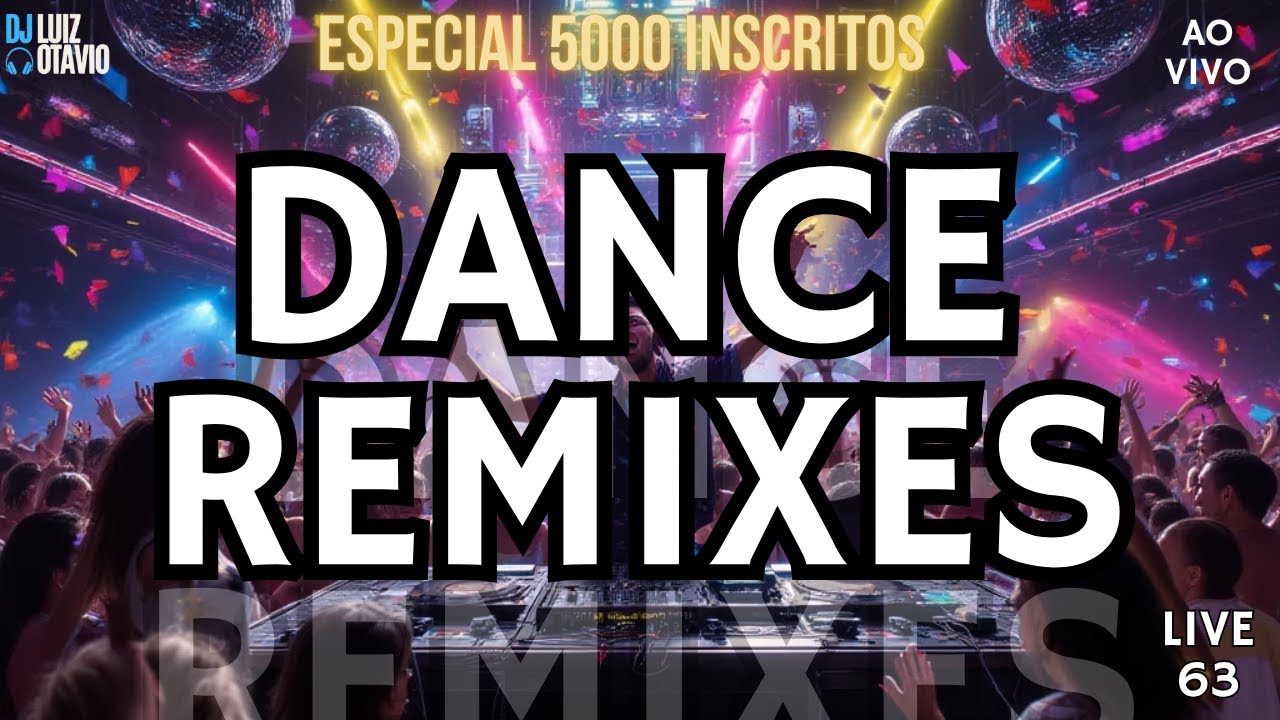 DANCE REMIXES - AO VIVO (ESPECIAL 5000 INSCRITOS)🔊🔥 80s, 90s, 2000s e Atuais! (LIVE 63)🎧