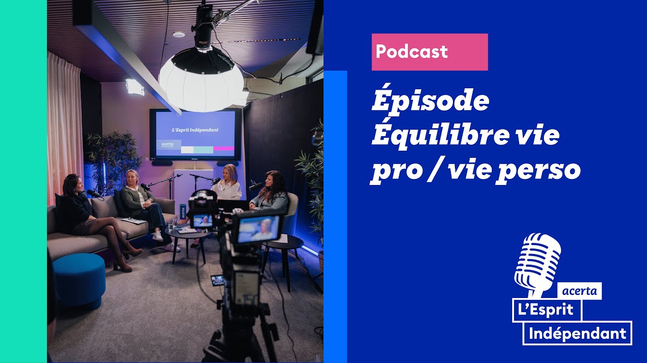L'Esprit Indépendant : Équilibre vie pro / vie Perso - Acerta