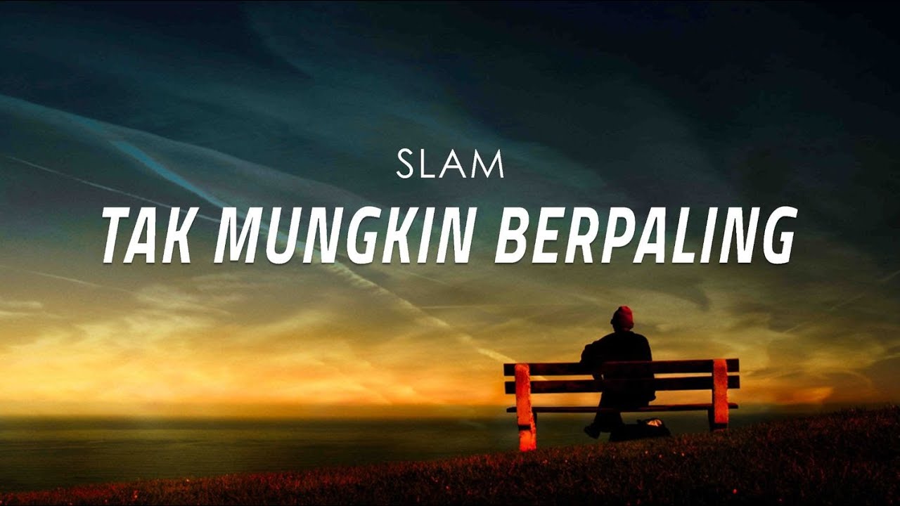 Tak Mungkin Berpaling - SLAM (Lirik Video)