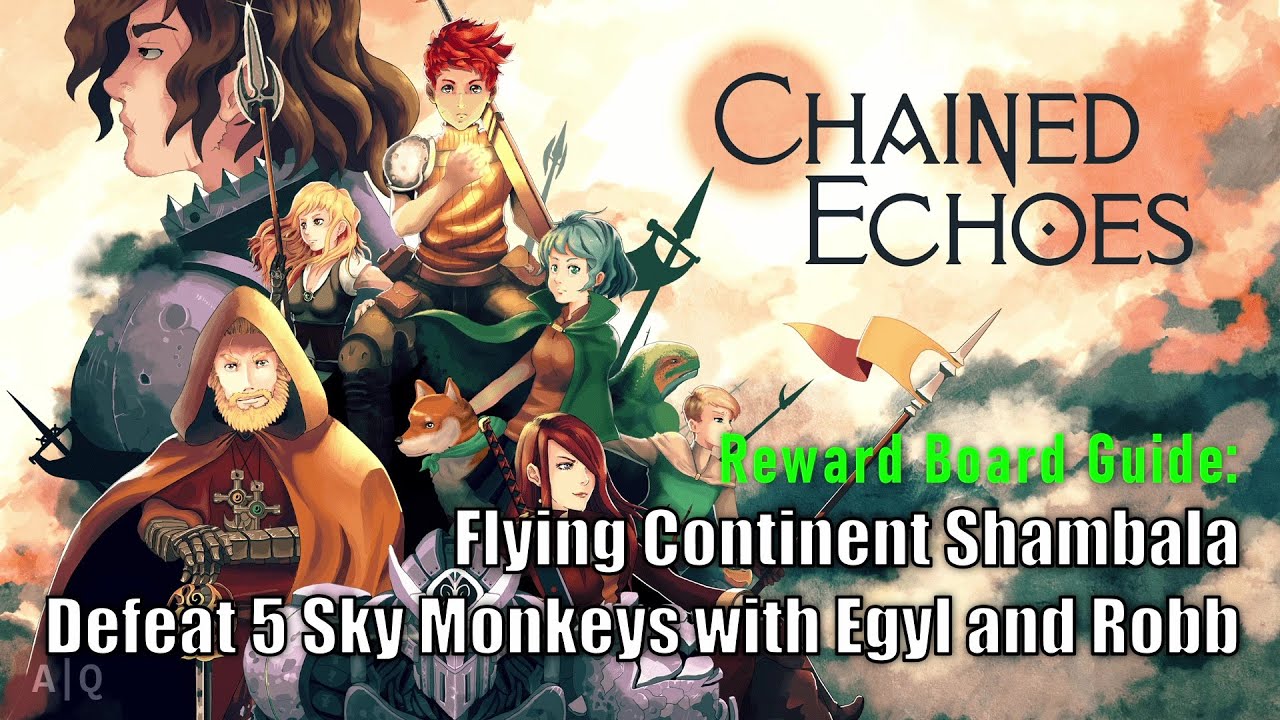 Chained Echoes - Reward Board Guide: Shambala - Defeat 5 Sky Monkeys with Egyl and Robb Alone
