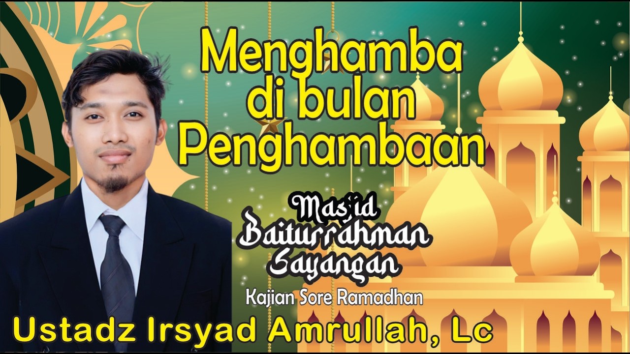 Menghamba di bulan penghambaan I Ustadz Irsyad Amrullah, Lc  I   kajian sore Ramadhan