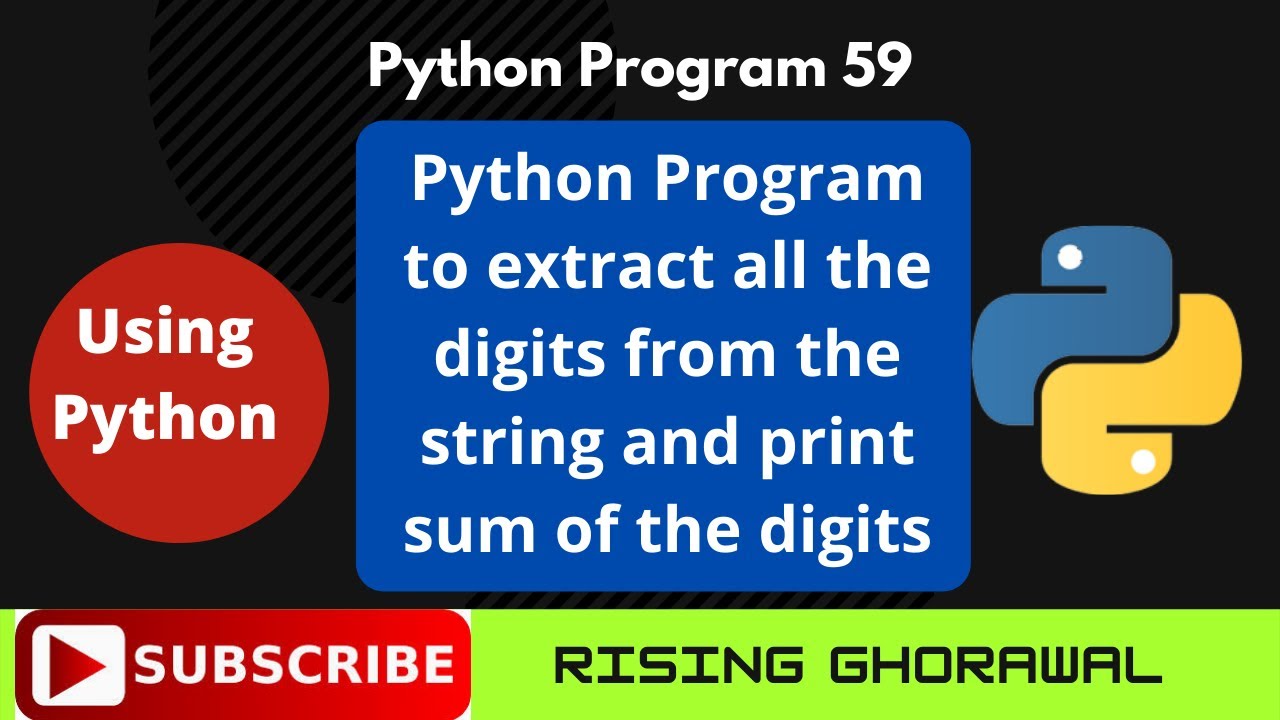 Python program to extract all the digits from a string and print sum of the digits | Program 59