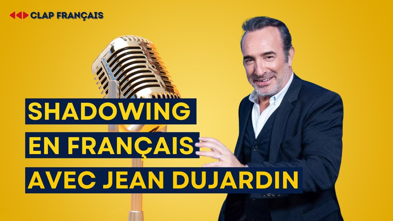 Shadowing in French : Speak French like Jean Dujardin