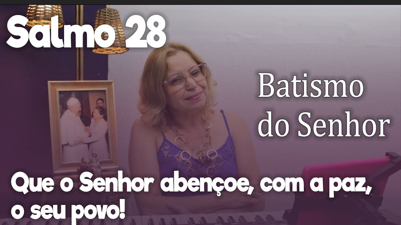 SALMO 28 -  BATISMO DO SENHOR - "Salmodiando com a Wal" | Ana Walquiria