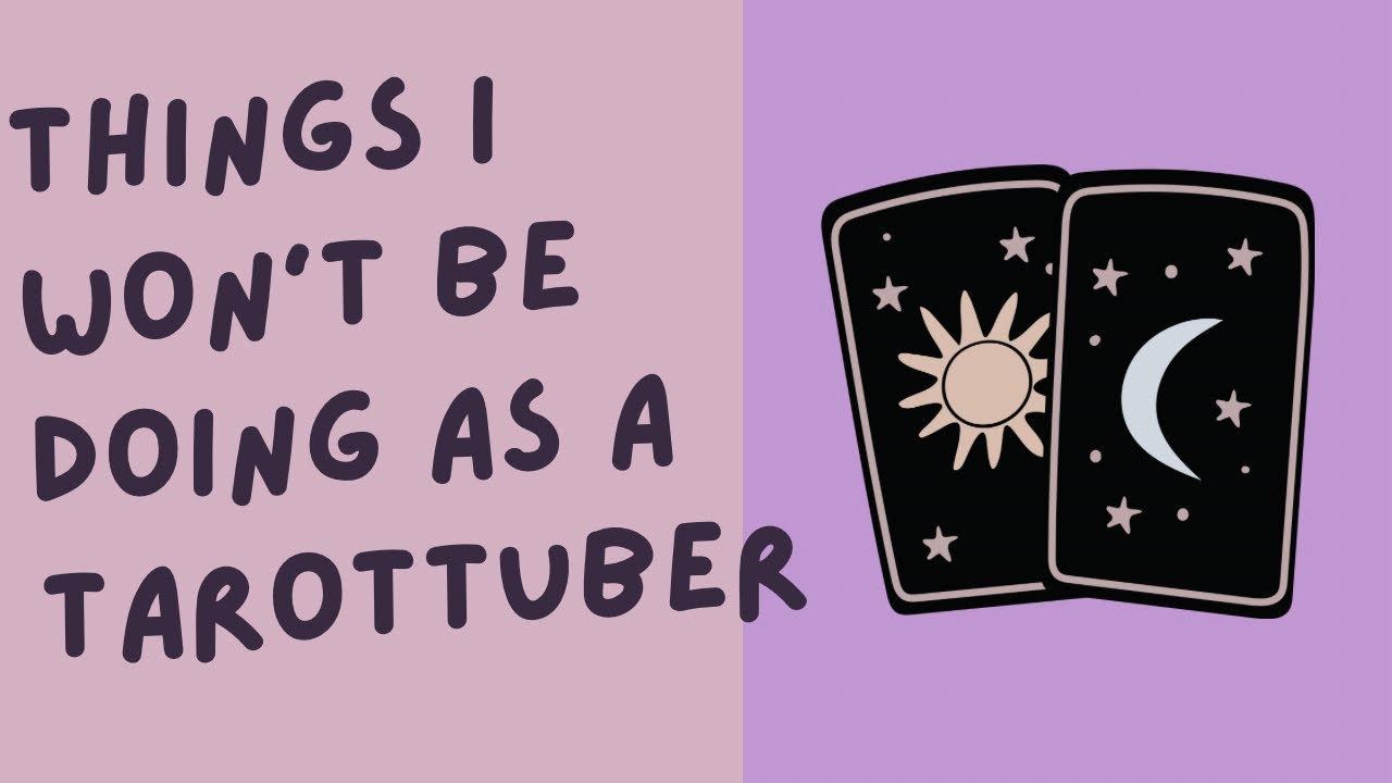 10 Things I (probably) Won’t Do As A TarotTuber