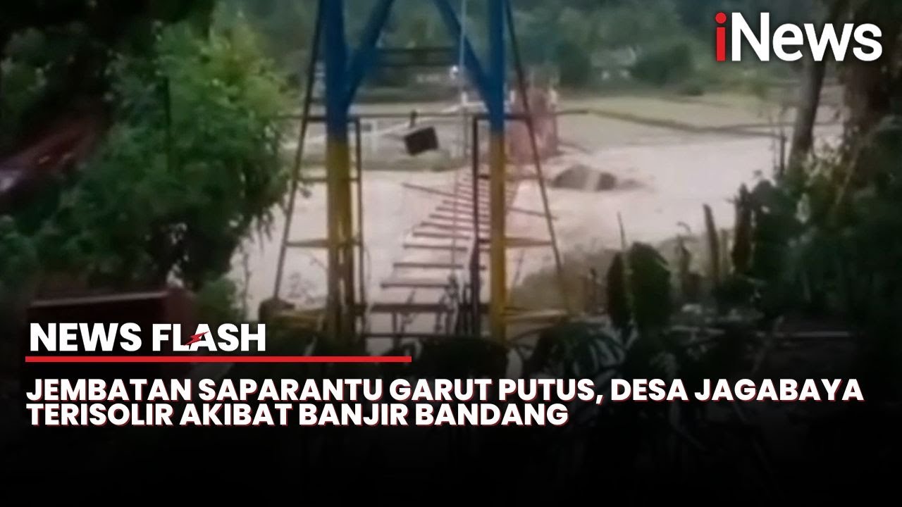 Banjir Bandang Terjang Desa Jagabaya Garut, Jembatan Gantung Putus dan Sawah Terendam | News Flash
