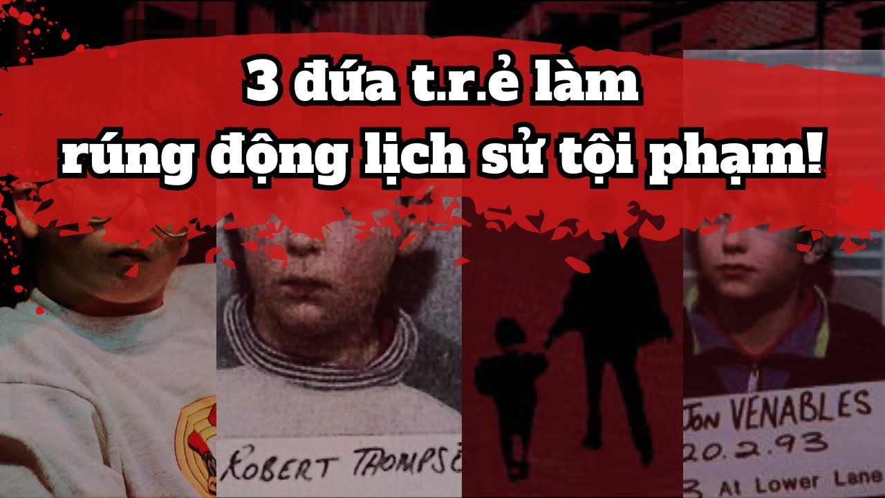 [Hung thủ nhỏ tuổi] 3 đứa t.r.ẻ làm rúng động lịch sử tội phạm!