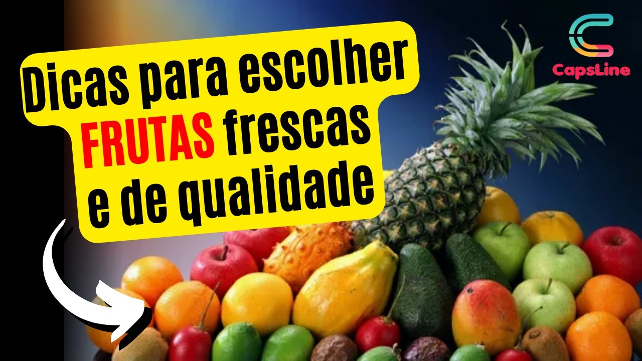 Dicas Para Escolher Frutas Frescas e De Qualidade