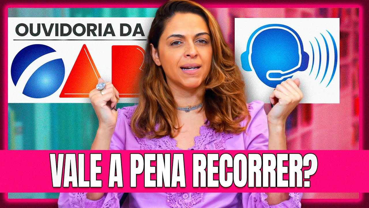 COMO RECORRER À OUVIDORIA DA OAB? VALE A PENA FAZER?
