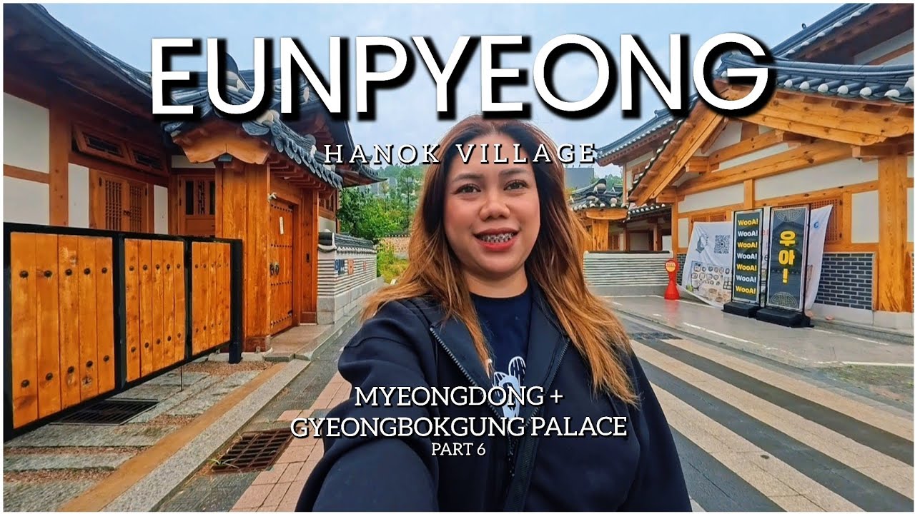 SEOUL Vlog Part 6: Eunpyeong Hanok Village | Myeongdong | Gyeongbokgung Palace 2025