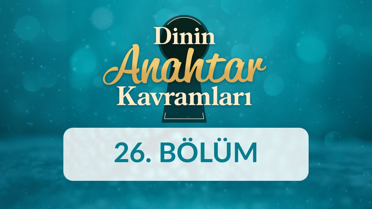 İctihad - Dinin Anahtar Kavramları 26.Bölüm