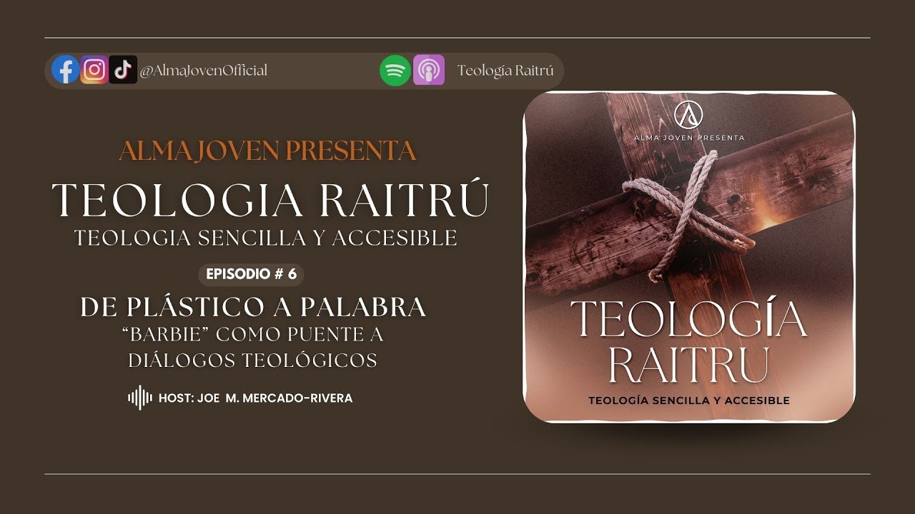 De Plástico a Palabra: “Barbie” como Puente A Diálogos Teológicos  | Ep.6| Teología Raitrú Podcast