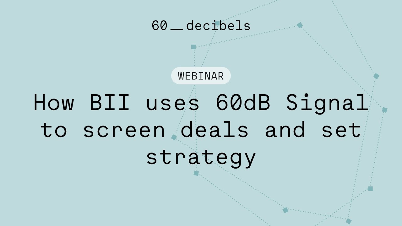 Webinar: How BII uses 60dB Signal to screen deals and set strategy