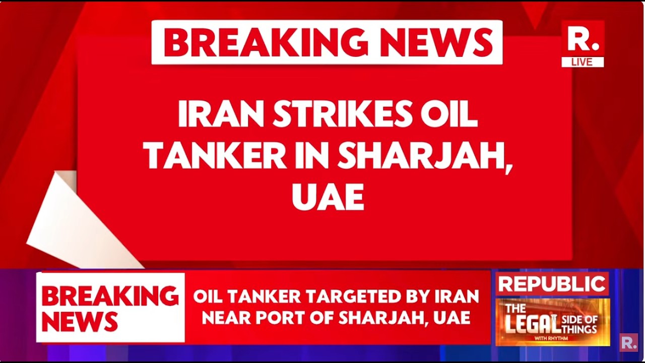 BREAKING LIVE: Iran Strikes Oil Tanker In Sharjah