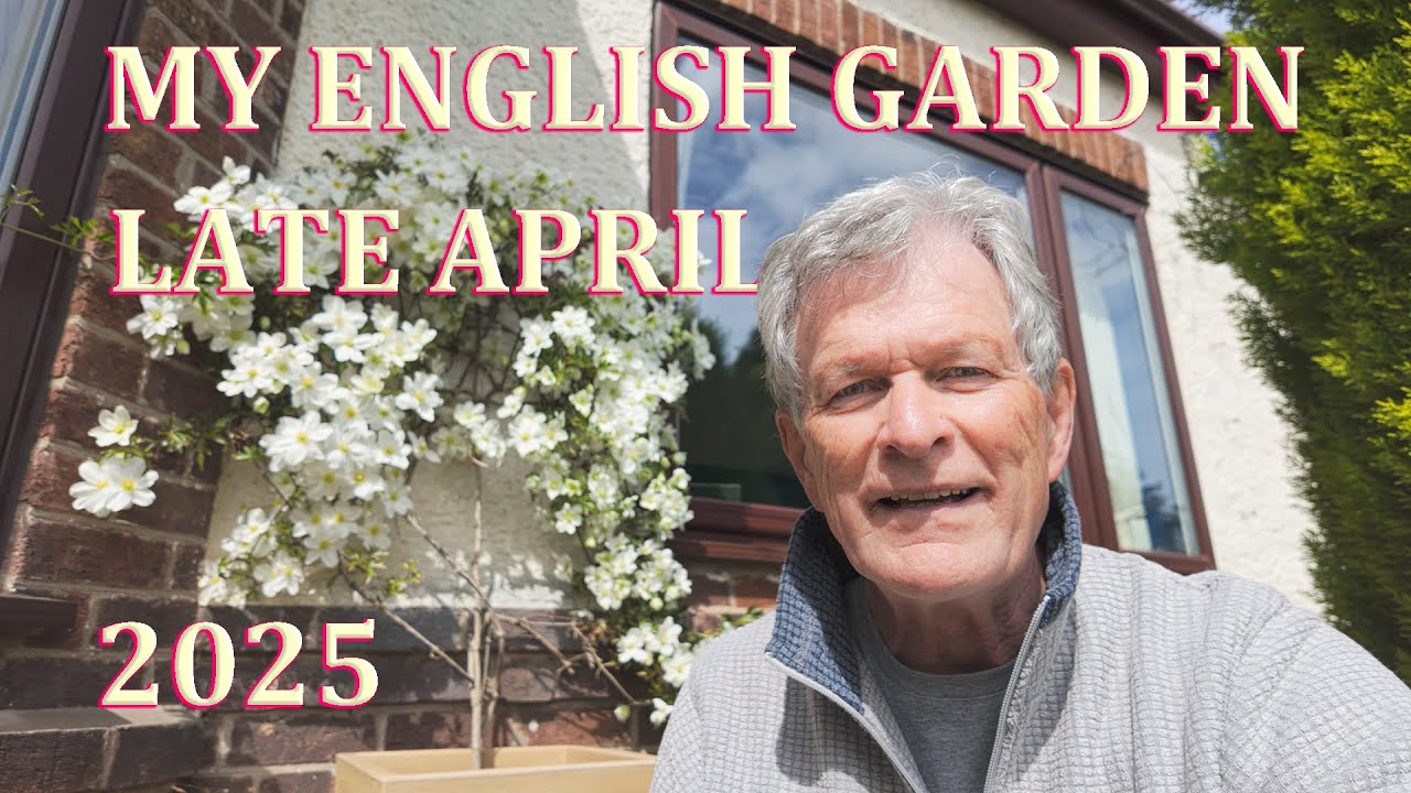 Late April, Spring Tour - My English Garden  - April 2025