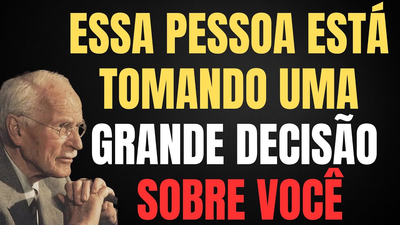 ESTA PESSOA ESTÁ TOMANDO UMA GRANDE DECISÃO A SEU RESPEITO – Carl Jung