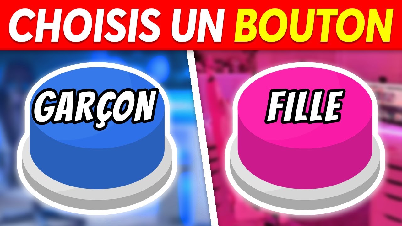 Choisis un BOUTON...! 😱 FILLE ou GAR&Ccedil;ON ? 🔵🔴