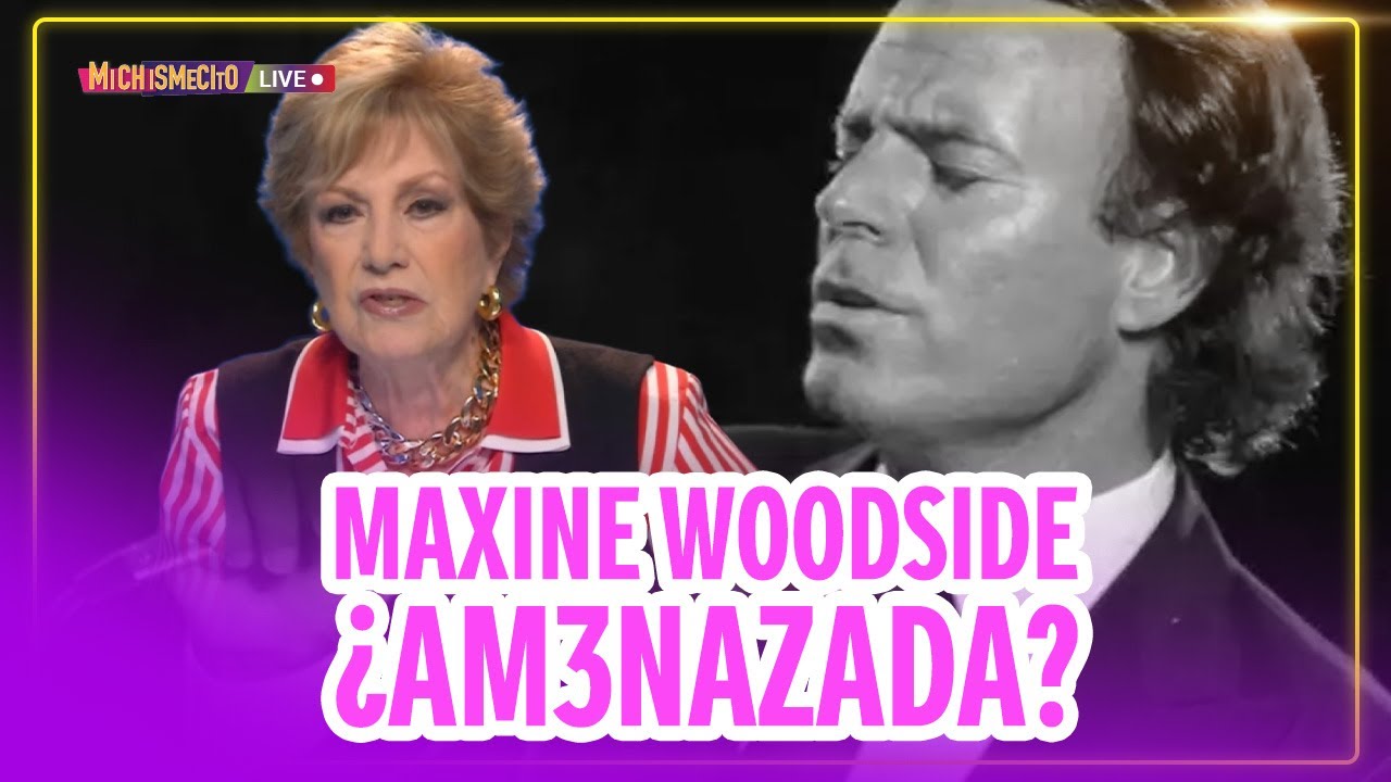 Maxine Woodside ¿Am3nazada? / MICHISMECITO