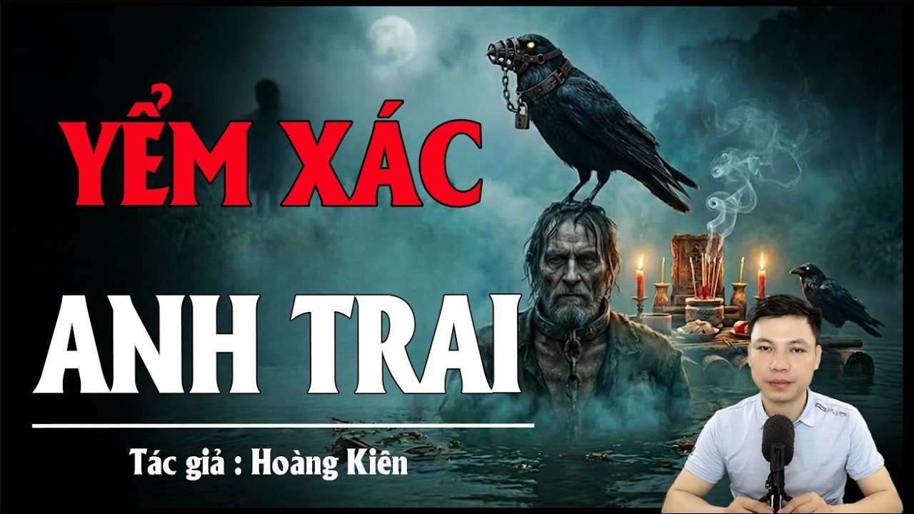Truyện Ma Đình Soạn Kể: YỂM XÁC ANH TRAI - BÍ MẬT ĐẰNG SAU HÌNH NHÂN BỊ ĐINH TÁNG