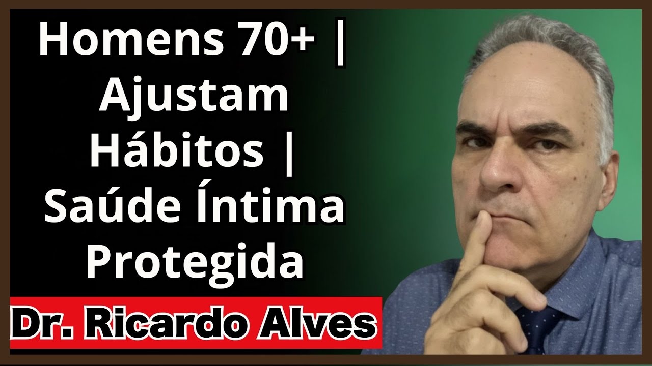 4 hábitos masculinos | Na maturidade | Protegem a saúde íntima | Homens 70+ | Aviso do médico