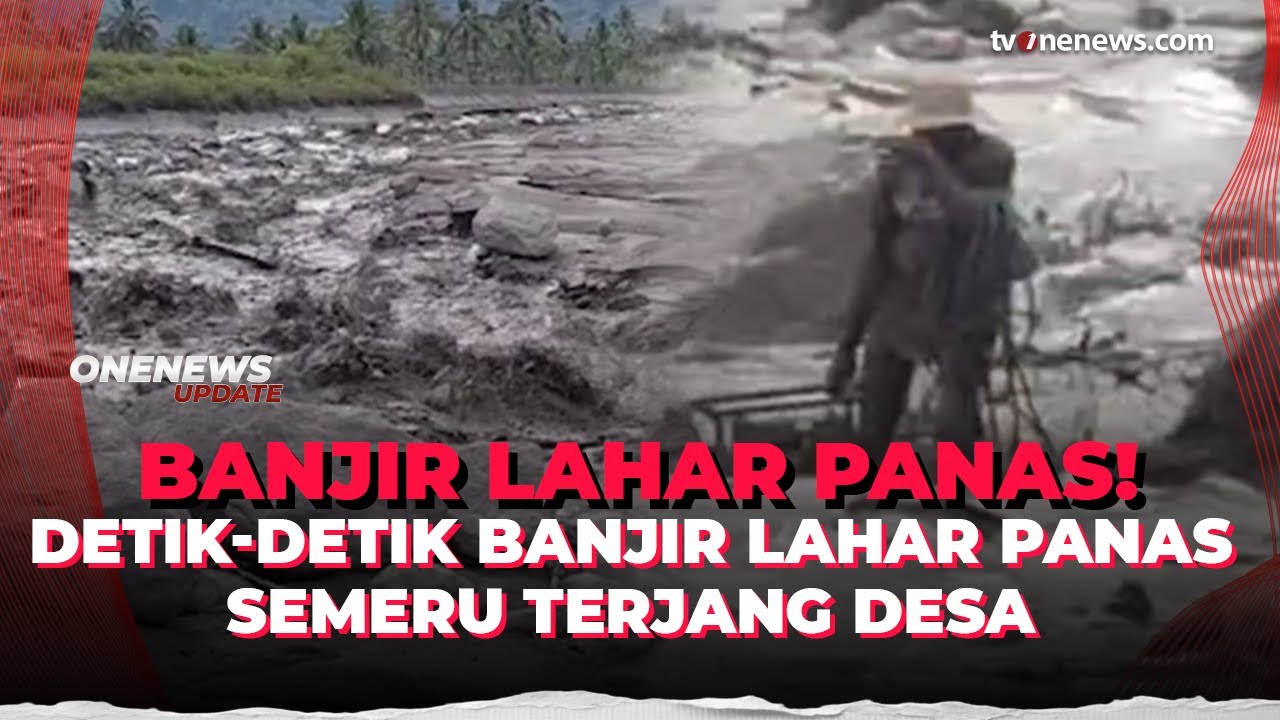 Lahar Panas Semeru Terjang Jalan, Penambang Terjebak | OneNews Update