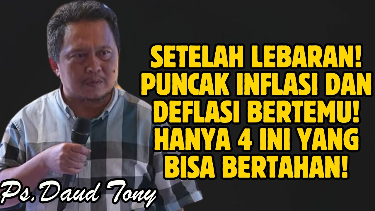 SETELAH LEBARAN! PUNCAK INFLASI DAN DEFLASI BERTEMU! HANYA 4 INI YANG BERTAHAN! | EV. DAUD TONY